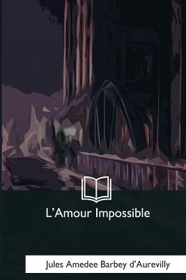 L'Amour Impossible [French] 197985629X Book Cover