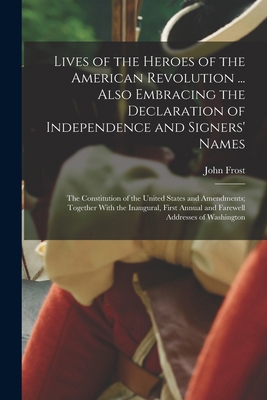 Lives of the Heroes of the American Revolution ... 1019078782 Book Cover