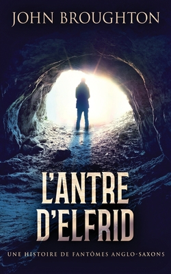 L'Antre D'Elfrid - Une Histoire De Fantômes Ang... [French] 4824112966 Book Cover