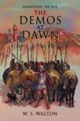 The Demos at Dawn: Marathon, 490 BCE 1434395251 Book Cover