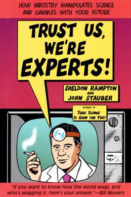 Trust Us, We're Experts: How Industry Manipulat... 158542059X Book Cover