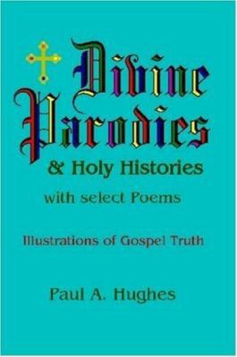 Divine Parodies & Holy Histories: With Select P... 1430307811 Book Cover