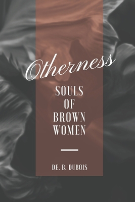 Otherness: Souls of Brown Women 1522035699 Book Cover