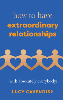 How to Have Extraordinary Relationships: (With ... 1837831130 Book Cover