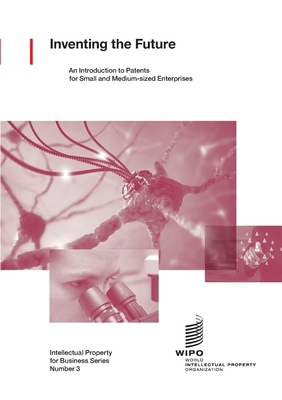 Inventing the Future: an introduction to patent... 9280521756 Book Cover