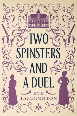 Two Spinsters and a Duel: Large Print Edition [Large Print] 1965255035 Book Cover