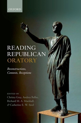 Reading Republican Oratory: Reconstructions, Co... 0198788207 Book Cover