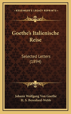 Goethe's Italienische Reise: Selected Letters (... [French] 1165500922 Book Cover