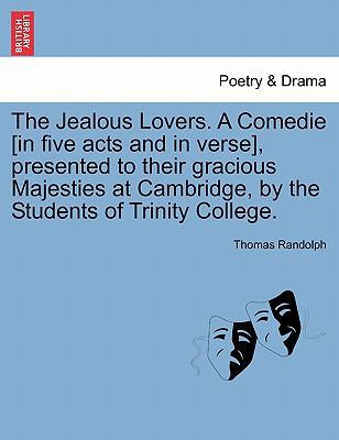 The Jealous Lovers. a Comedie [In Five Acts and... 1241244537 Book Cover