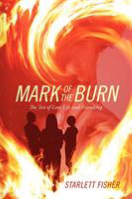 Mark of The Burn: The Test of Love Life and Fri... 1432789988 Book Cover