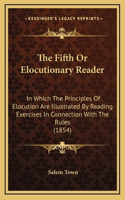 The Fifth Or Elocutionary Reader: In Which The ... 1167307046 Book Cover