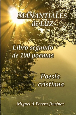 Manantiales de luz: Libro segundo de 100 poemas [Spanish] B0CVH1YN9D Book Cover