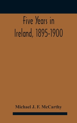 Five Years In Ireland, 1895-1900 9354188117 Book Cover