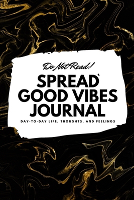 Do Not Read! Spread Good Vibes Journal: Day-To-... 1087846293 Book Cover