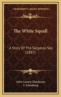 The White Squall: A Story Of The Sargasso Sea (... 1166532674 Book Cover