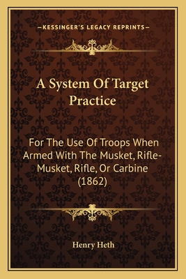 A System Of Target Practice: For The Use Of Tro... 1164552929 Book Cover