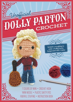 Unofficial Dolly Parton Book and Crochet Kit: I... 0785844171 Book Cover