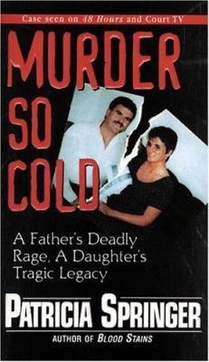 Murder So Cold: A Father's Deadly Rage, A Daugh... B0074D13AW Book Cover