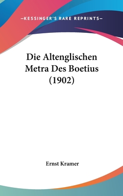 Die Altenglischen Metra Des Boetius (1902) [German] 1161240829 Book Cover