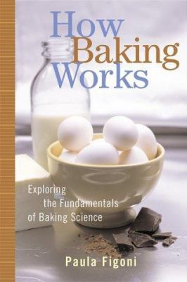 How Baking Works: Exploring the Fundamentals of... 0471268569 Book Cover
