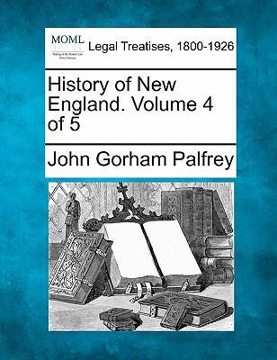 History of New England. Volume 4 of 5 1240100973 Book Cover
