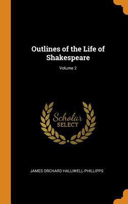 Outlines of the Life of Shakespeare; Volume 2 0343784165 Book Cover