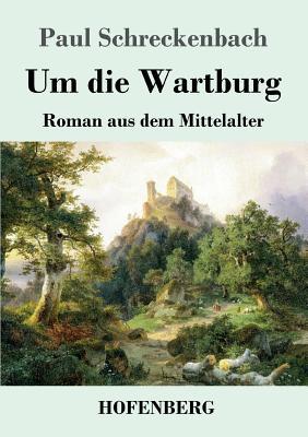 Um die Wartburg: Roman aus dem Mittelalter [German] 3743730227 Book Cover