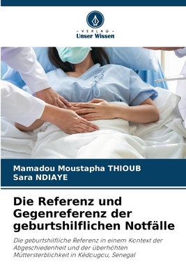 Die Referenz und Gegenreferenz der geburtshilfl... [German] 6202760389 Book Cover