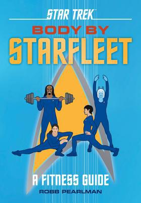 Star Trek: Body by Starfleet: A Fitness Guide 0762495774 Book Cover