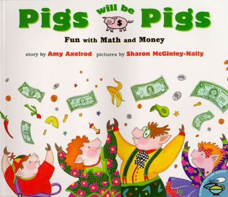Pigs Will Be Pigs: Fun with Math and Money 0689812191 Book Cover
