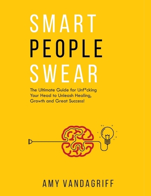 Smart People Swear: The Ultimate Guide for Unf*... B0B3LP4X9J Book Cover