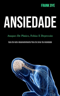 Ansiedade: Ataques de pânico, fobias e depressã... [Portuguese] 1989837379 Book Cover