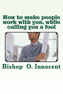 How to make people work with you, while calling... 1985071126 Book Cover