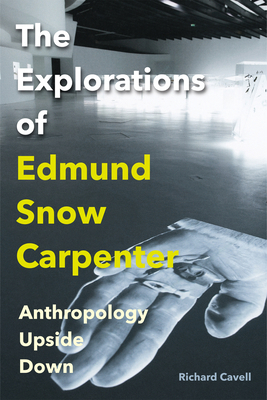 The Explorations of Edmund Snow Carpenter: Anth... 022802272X Book Cover