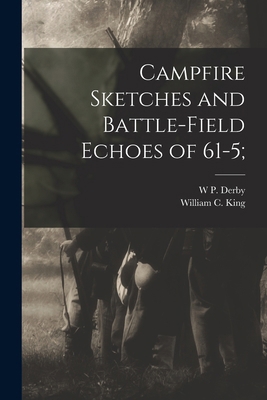 Campfire Sketches and Battle-field Echoes of 61-5; 1017457344 Book Cover
