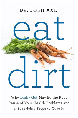 Eat Dirt: Why Leaky Gut May be the Root Cause o... 1509820957 Book Cover