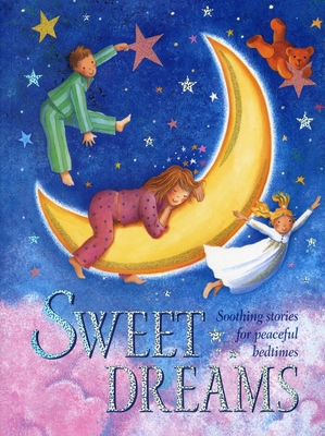 Sweet Dreams: Soothing Stories for Peaceful Bed... 1843228173 Book Cover