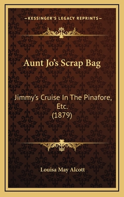 Aunt Jo's Scrap Bag: Jimmy's Cruise In The Pina... 1168200601 Book Cover