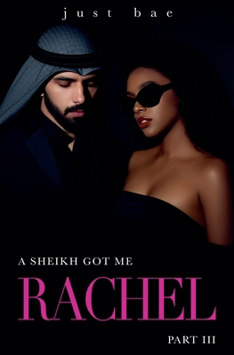 A Sheikh Got Me: Rachel III B09GJQ3RPH Book Cover