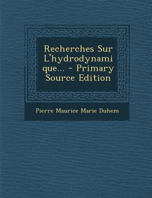 Recherches Sur L'Hydrodynamique... - Primary So... [French] 1293574686 Book Cover