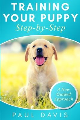Training your puppy step-by-step: A how-to guid... 1704351111 Book Cover