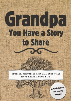 Grandpa, You Have a Story to Share: Stories, Me... 1922664685 Book Cover