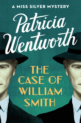 The Case of William Smith: A Miss Silver Mystery 1504047931 Book Cover