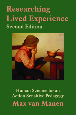 Researching Lived Experience, Second Edition : Human Science for an Action Sensitive Pedagogy