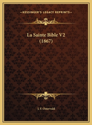 La Sainte Bible V2 (1867) [French] 1169825729 Book Cover