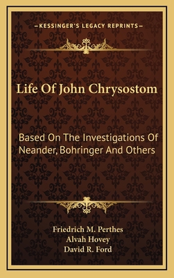 Life Of John Chrysostom: Based On The Investiga... 1163684384 Book Cover