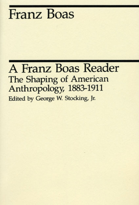 A Franz Boas Reader: The Shaping of American An... 0226062430 Book Cover