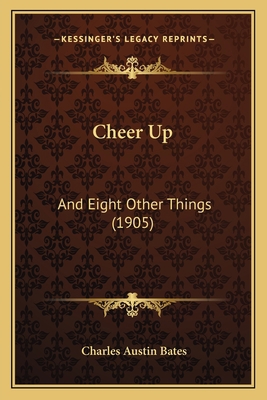 Cheer Up: And Eight Other Things (1905) 1166577252 Book Cover