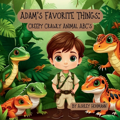 Adam's Favorite Things: Creepy, Crawly, Animal ... B0DS6NTCT2 Book Cover