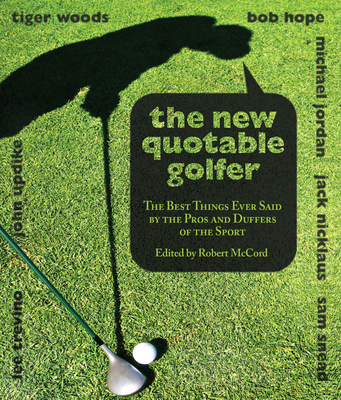 New Quotable Golfer: The Best Things Ever Said ... 1599213192 Book Cover